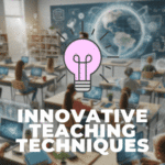 Innovative Teaching Techniques