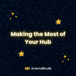 Making the Most of Your Hub